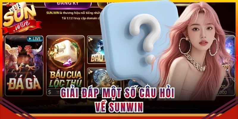 Giải đáp một số câu hỏi về Sunwin